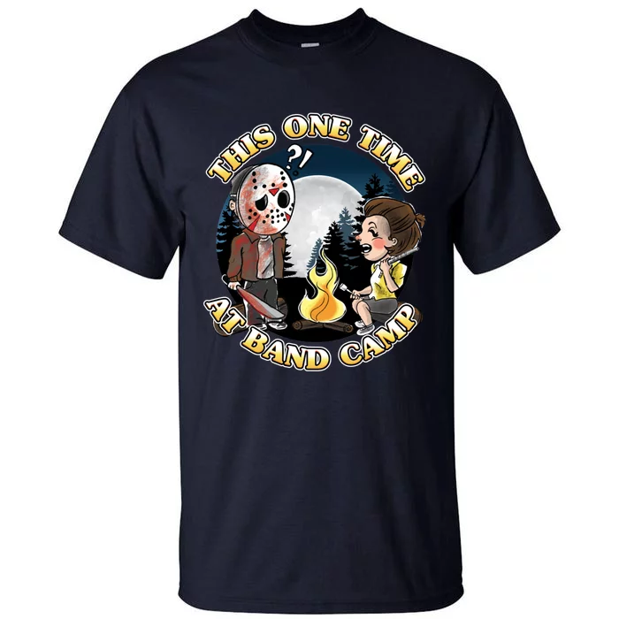 This One Time At Band Camp Tall T-Shirt