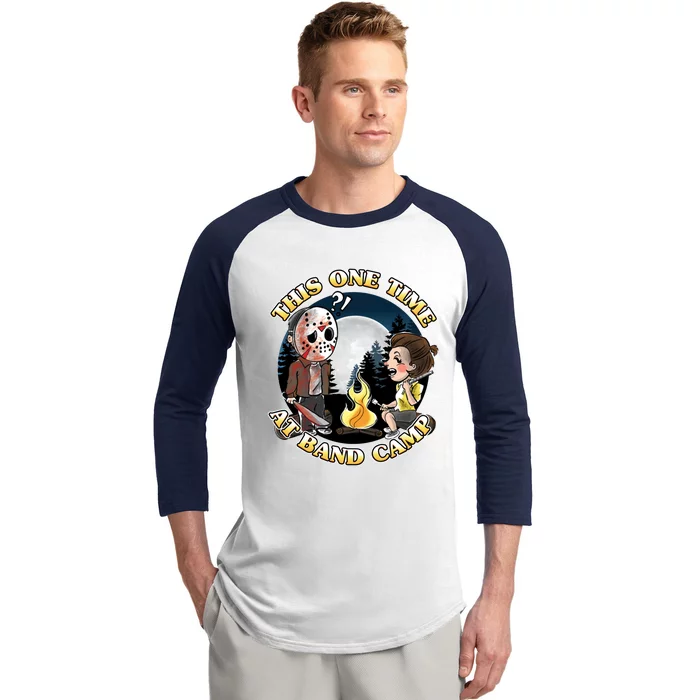 This One Time At Band Camp Baseball Sleeve Shirt