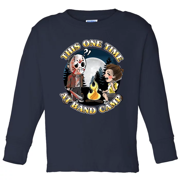 This One Time At Band Camp Toddler Long Sleeve Shirt