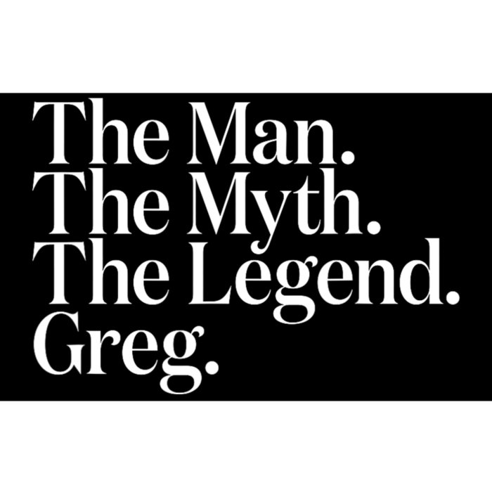 The Original The Man. The Myth. The Legend. Greg. Bumper Sticker