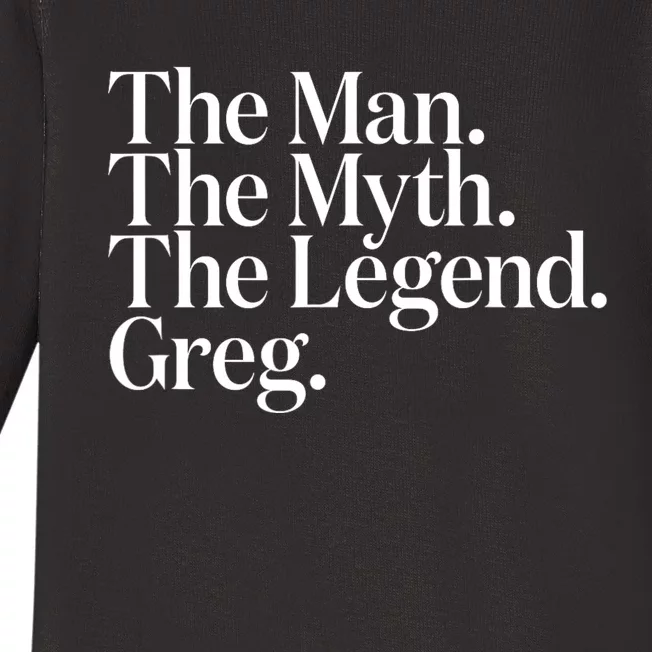 The Original The Man. The Myth. The Legend. Greg. Baby Long Sleeve Bodysuit