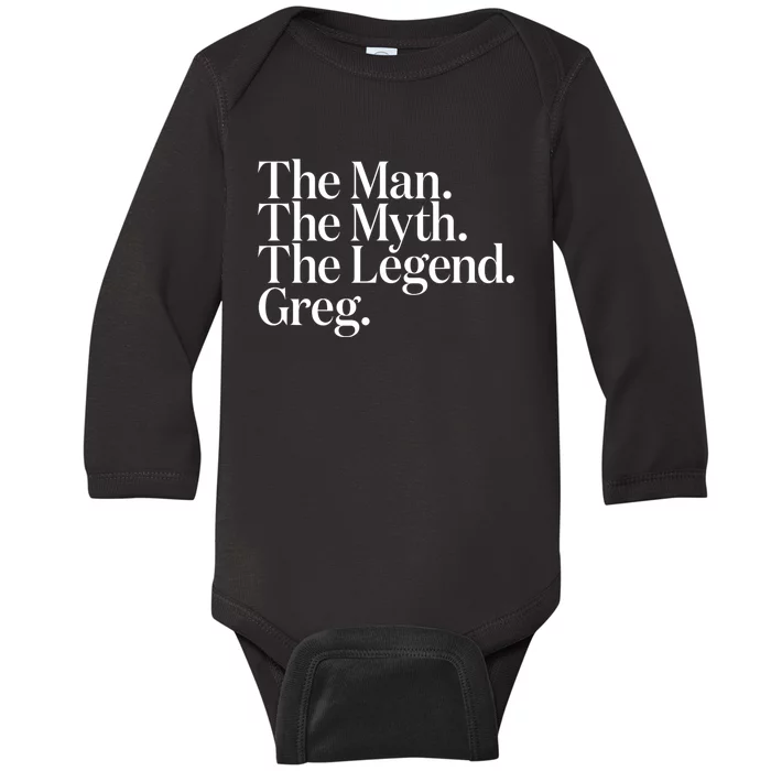 The Original The Man. The Myth. The Legend. Greg. Baby Long Sleeve Bodysuit