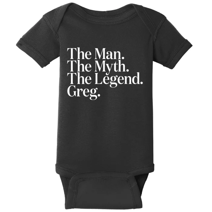 The Original The Man. The Myth. The Legend. Greg. Baby Bodysuit