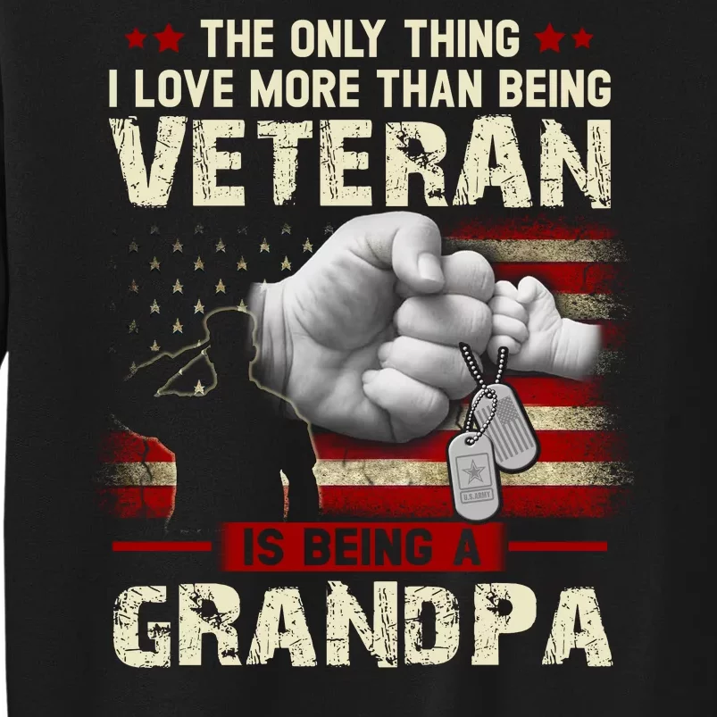 The Only Thing I Love More Than Being A Veteran Grandpa Sweatshirt