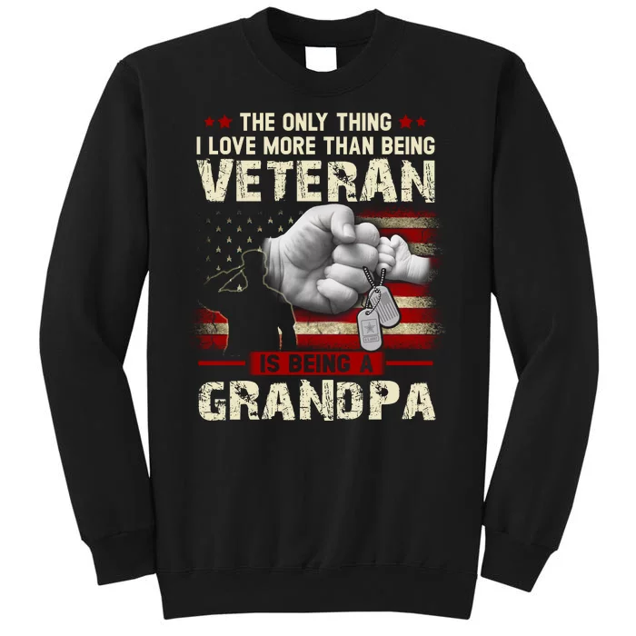 The Only Thing I Love More Than Being A Veteran Grandpa Sweatshirt