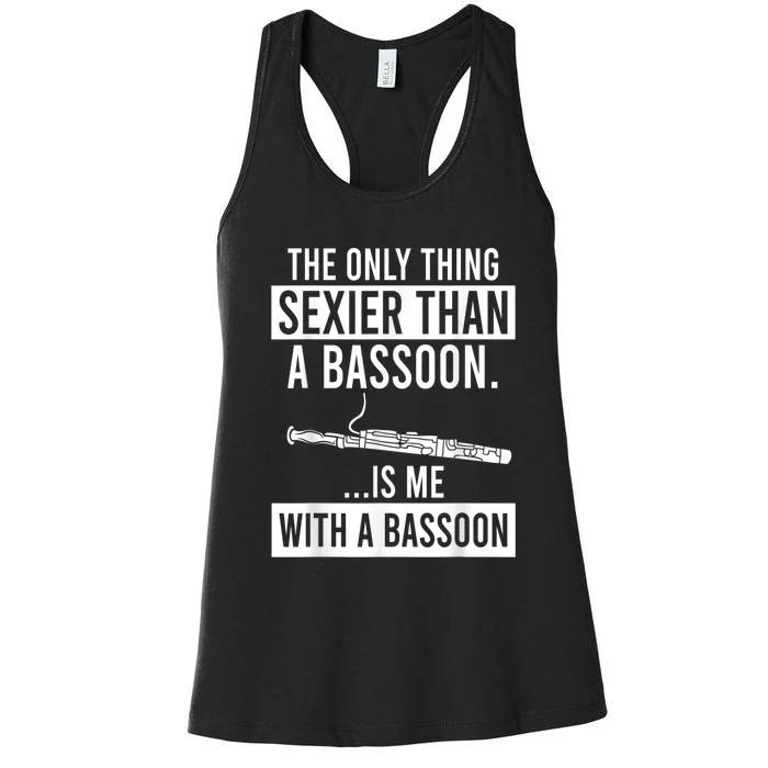 The Only Thing Sexier Than A Bassoon Is Me With A Bassoon Women's Racerback Tank