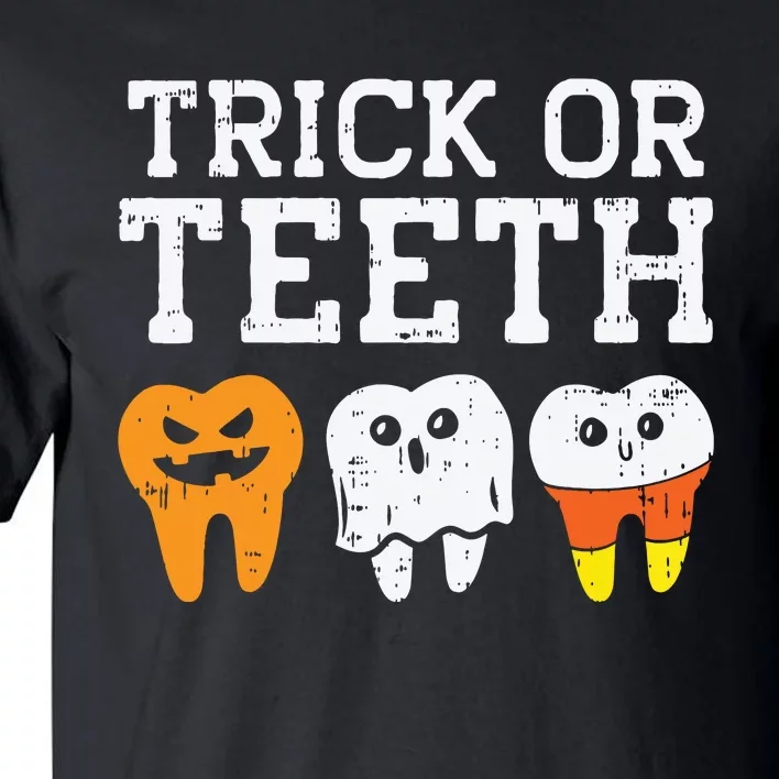 Trick Or Teeth Funny Dental Halloween Treat Dentist Gift Tall T-Shirt