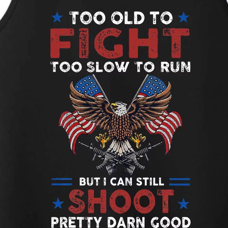 Too Old To Fight Too Slow To Run But I Can Still Shoot Performance Tank