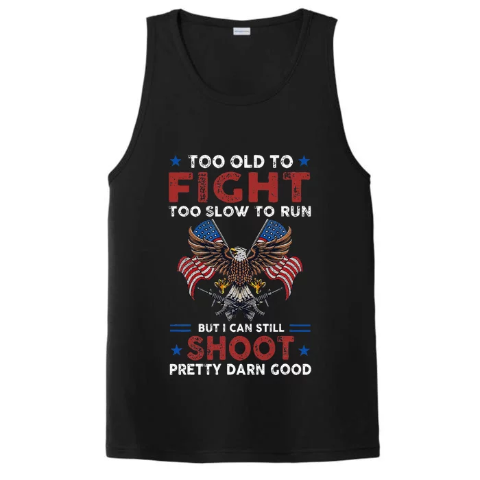 Too Old To Fight Too Slow To Run But I Can Still Shoot Performance Tank