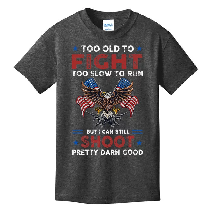 Too Old To Fight Too Slow To Run But I Can Still Shoot Kids T-Shirt