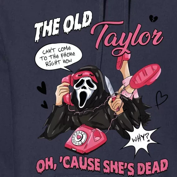 The Old TS Cant Come To The Phone Right Now Funny Halloween Ghostface Premium Hoodie