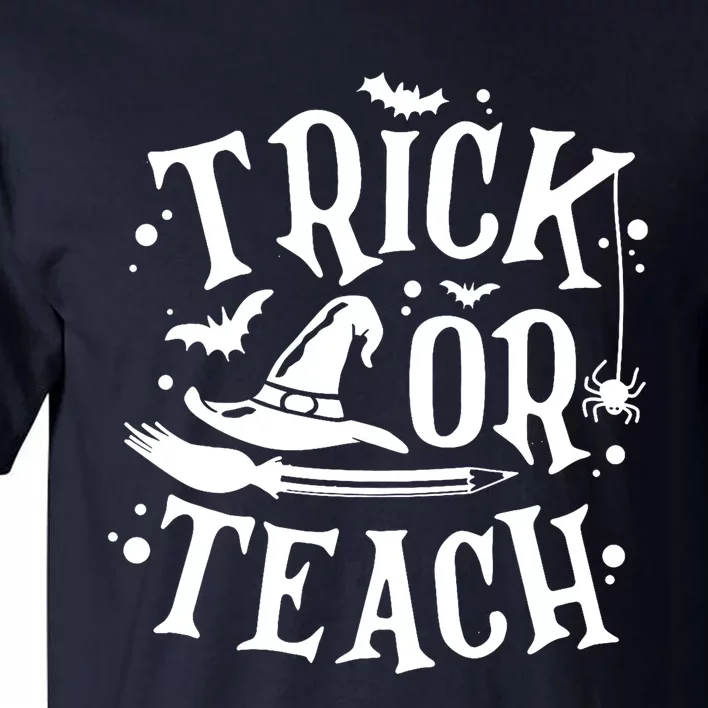 Trick Or Teach Funny Teacher Halloween Costume Gifts Tall T-Shirt