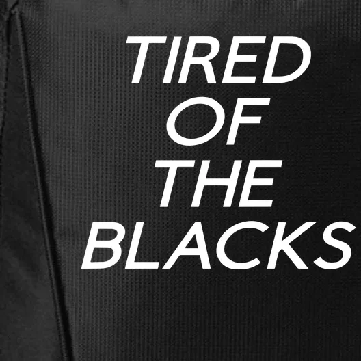 Tired Of The Blacks City Backpack