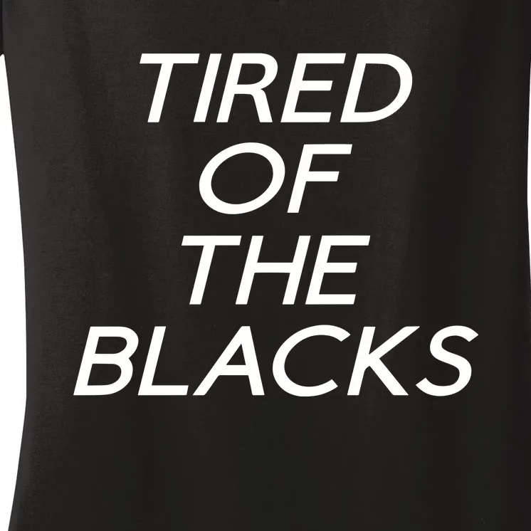 Tired Of The Blacks Women's V-Neck T-Shirt