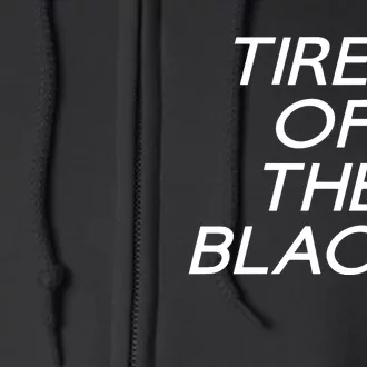 Tired Of The Blacks Full Zip Hoodie