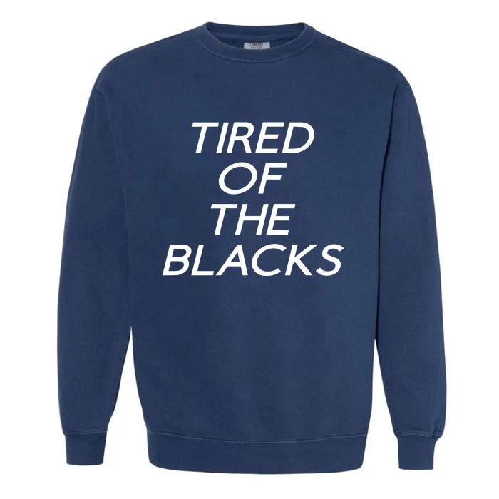 Tired Of The Blacks Garment-Dyed Sweatshirt