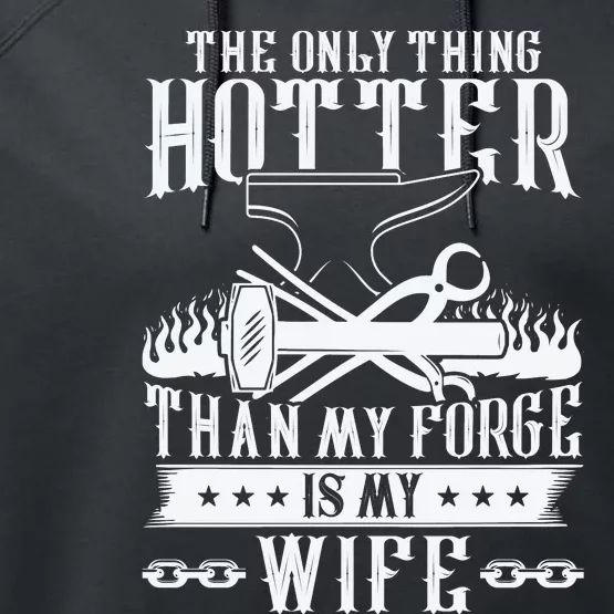 The Only Thing Hotter Than My Forge Is My Wife Performance Fleece Hoodie