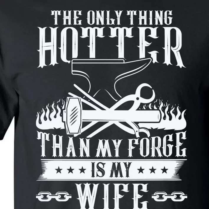 The Only Thing Hotter Than My Forge Is My Wife Tall T-Shirt