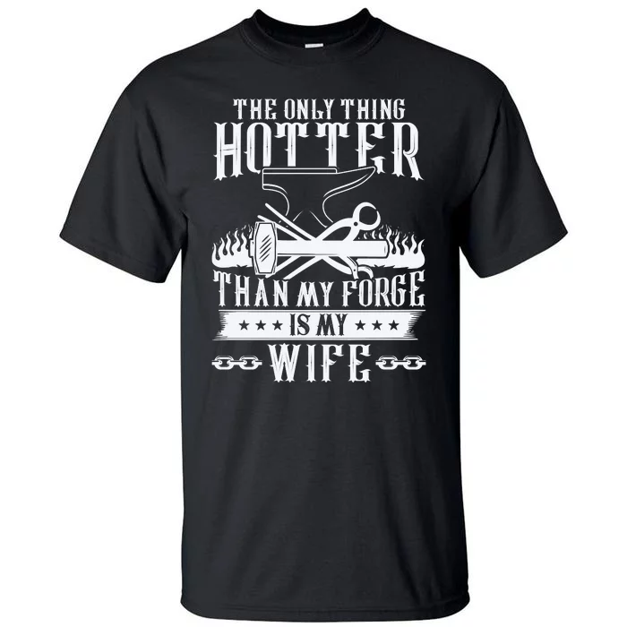 The Only Thing Hotter Than My Forge Is My Wife Tall T-Shirt