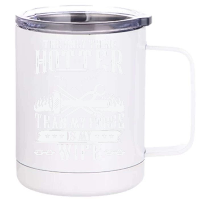 The Only Thing Hotter Than My Forge Is My Wife Front & Back 12oz Stainless Steel Tumbler Cup