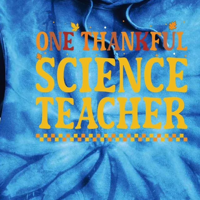 Thanksgiving One Thankful Science Teacher Gift Tie Dye Hoodie