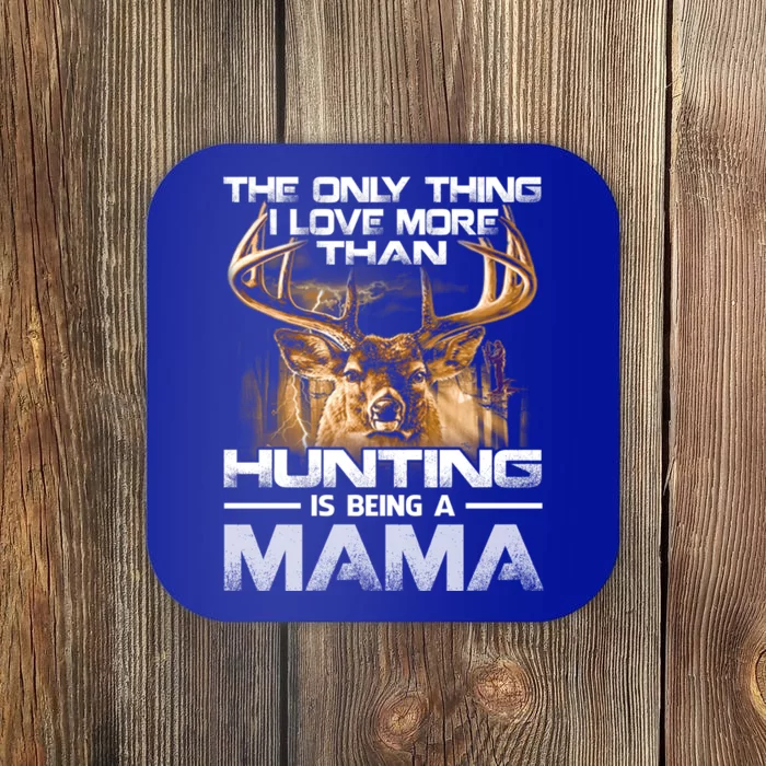 The Only Thing I Love More Than Being A Hunting Mama Gift Coaster