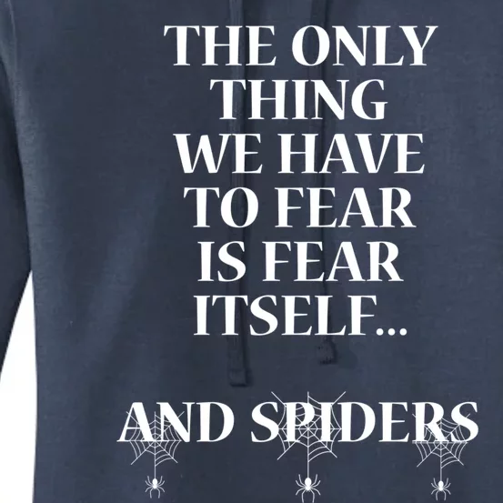 The Only Thing We Have To Fear Is Fear Its And Spiders Gift Women's Pullover Hoodie