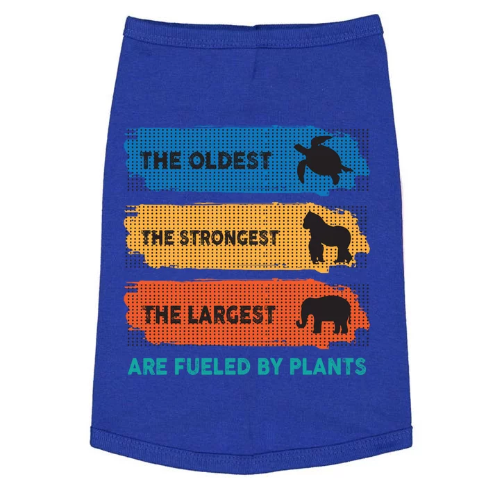 The Oldest The Strongest The Largest Fuelled By Plants Vegan Gift Doggie Tank