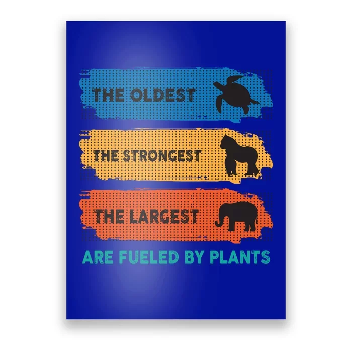 The Oldest The Strongest The Largest Fuelled By Plants Vegan Gift Poster