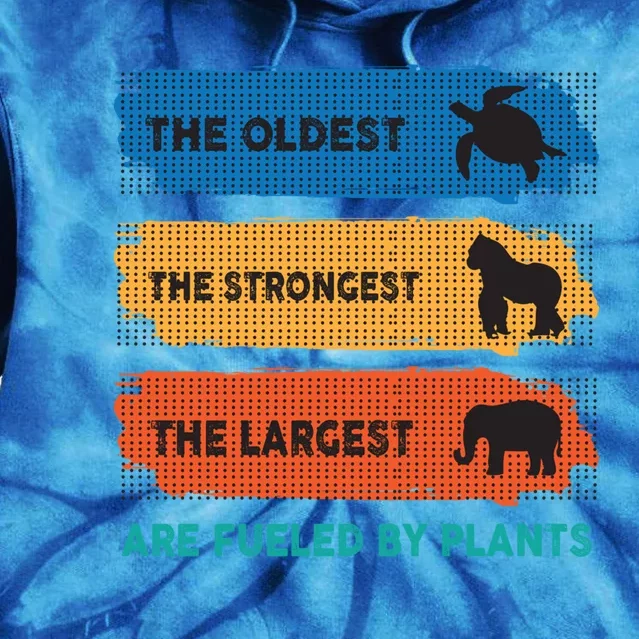 The Oldest The Strongest The Largest Fuelled By Plants Vegan Gift Tie Dye Hoodie