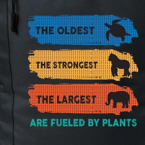 The Oldest The Strongest The Largest Fuelled By Plants Vegan Gift Daily Commute Backpack