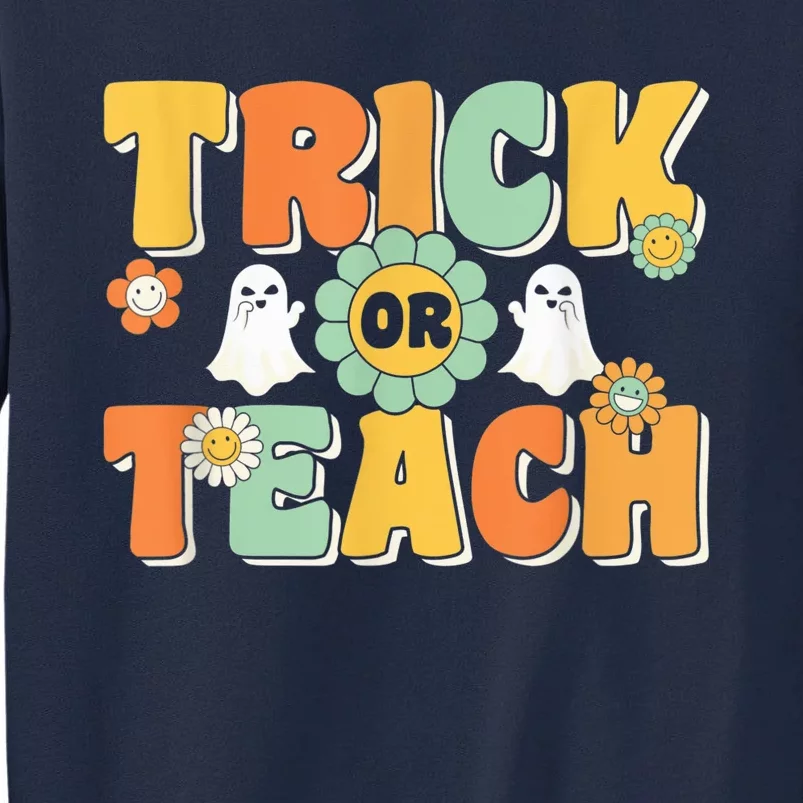 Trick Or Teach Funny Teacher Halloween Costume Teacher Tall Sweatshirt