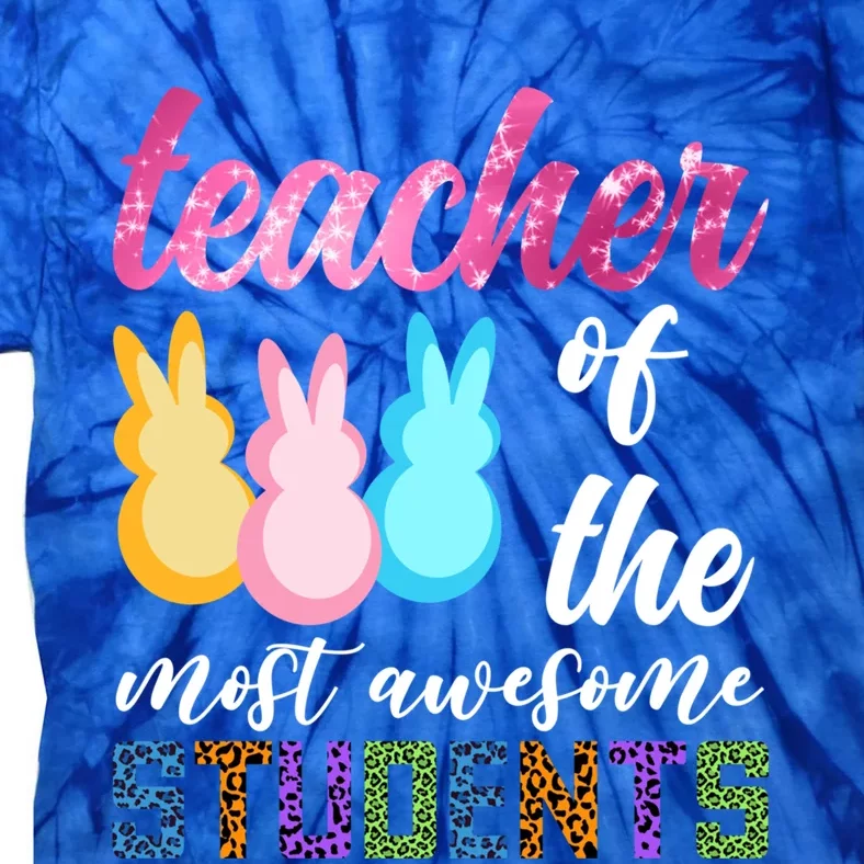 Teacher Of The Most Awesome Students Easter Funny Teacher Gift Tie-Dye T-Shirt