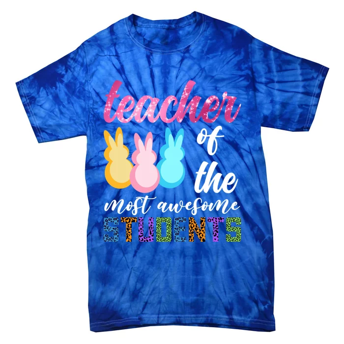 Teacher Of The Most Awesome Students Easter Funny Teacher Gift Tie-Dye T-Shirt