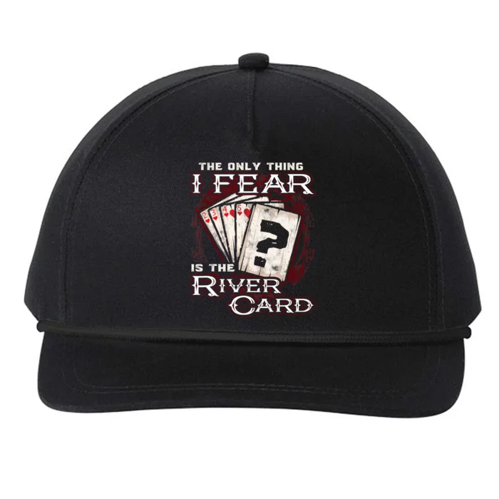 The Only Thing I Fear Is The River Card Funny Poker Player Snapback Five-Panel Rope Hat