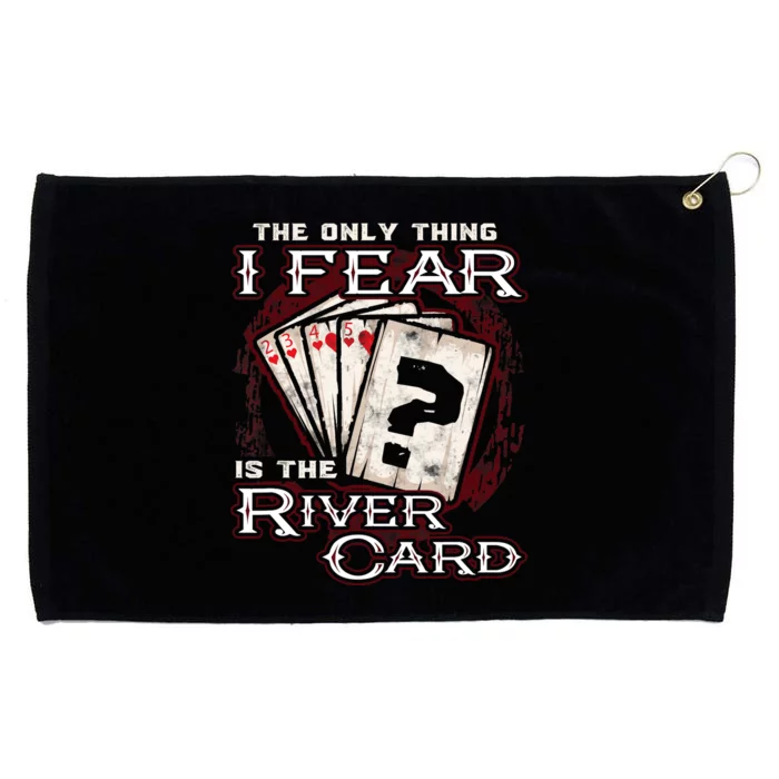 The Only Thing I Fear Is The River Card Funny Poker Player Grommeted Golf Towel