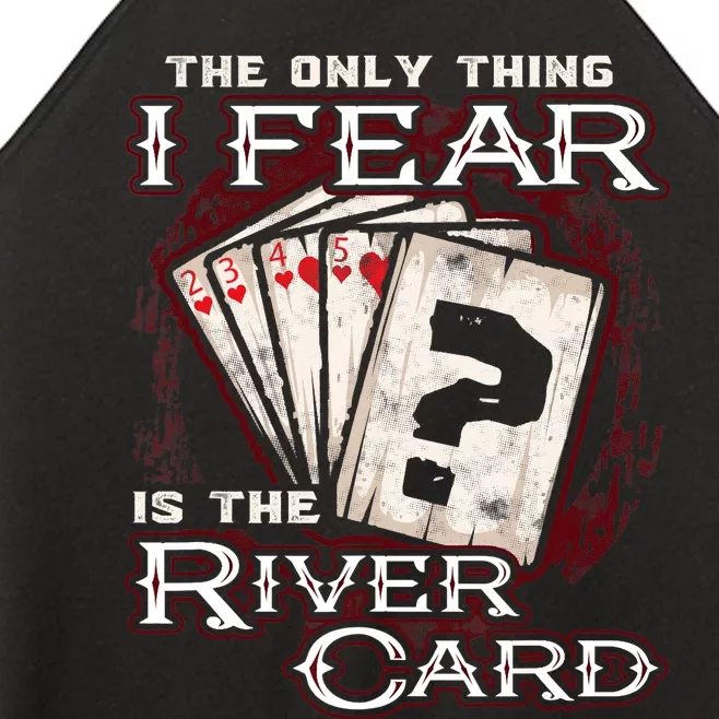 The Only Thing I Fear Is The River Card Funny Poker Player Women’s Perfect Tri Rocker Tank