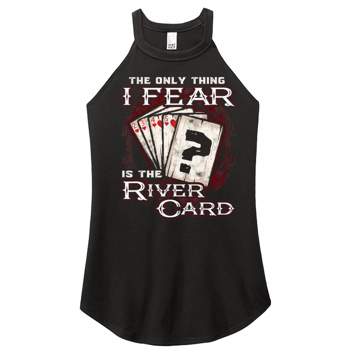 The Only Thing I Fear Is The River Card Funny Poker Player Women’s Perfect Tri Rocker Tank