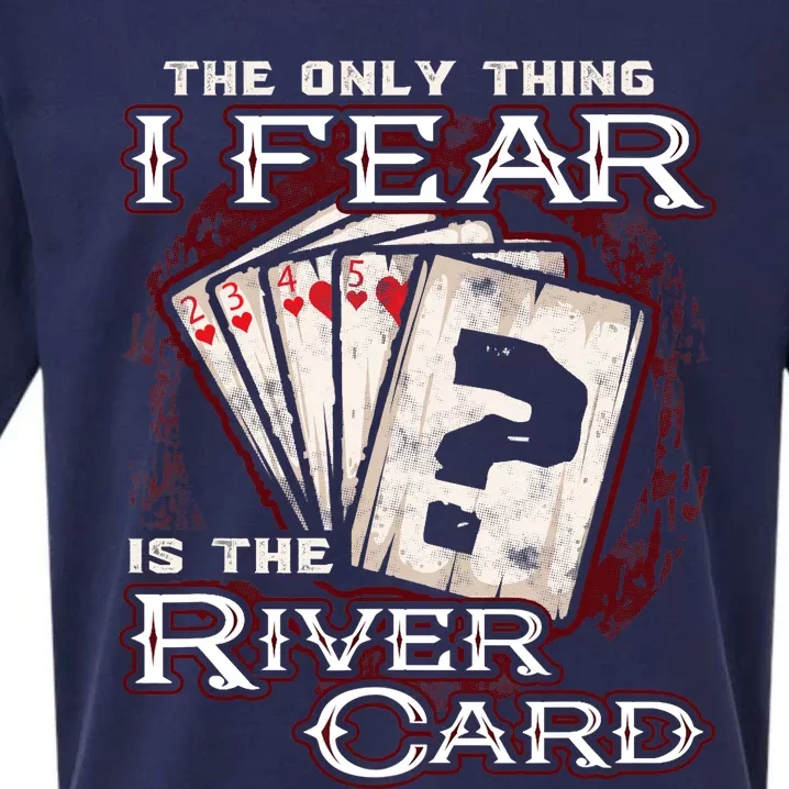 The Only Thing I Fear Is The River Card Funny Poker Player Sueded Cloud Jersey T-Shirt