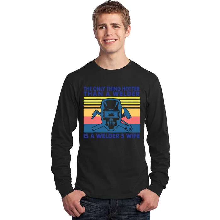 The Only Thing Hotter Than A Welder Is A Welder's Wife Tall Long Sleeve T-Shirt