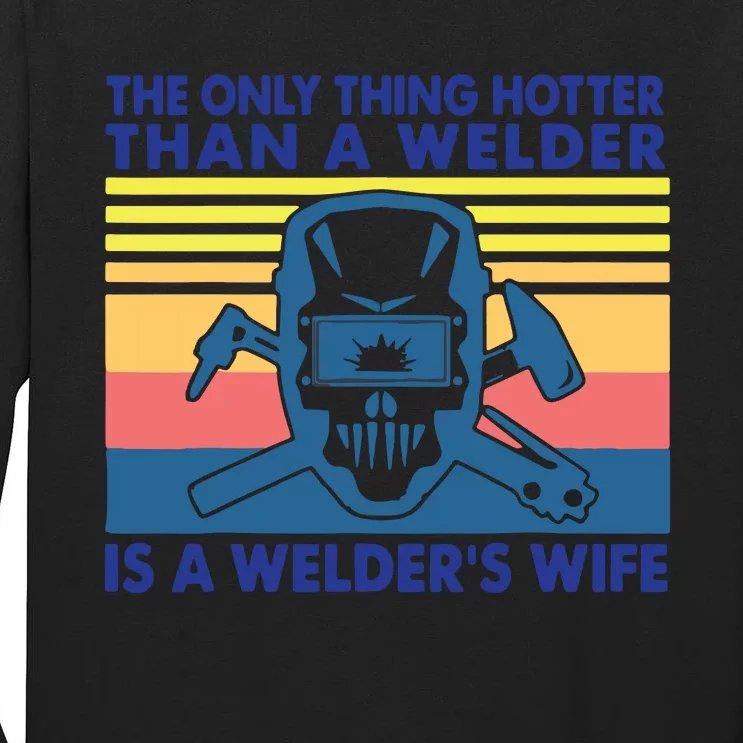 The Only Thing Hotter Than A Welder Is A Welder's Wife Tall Long Sleeve T-Shirt