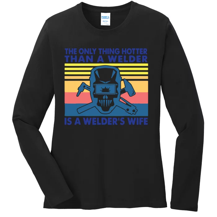 The Only Thing Hotter Than A Welder Is A Welder's Wife Ladies Long Sleeve Shirt