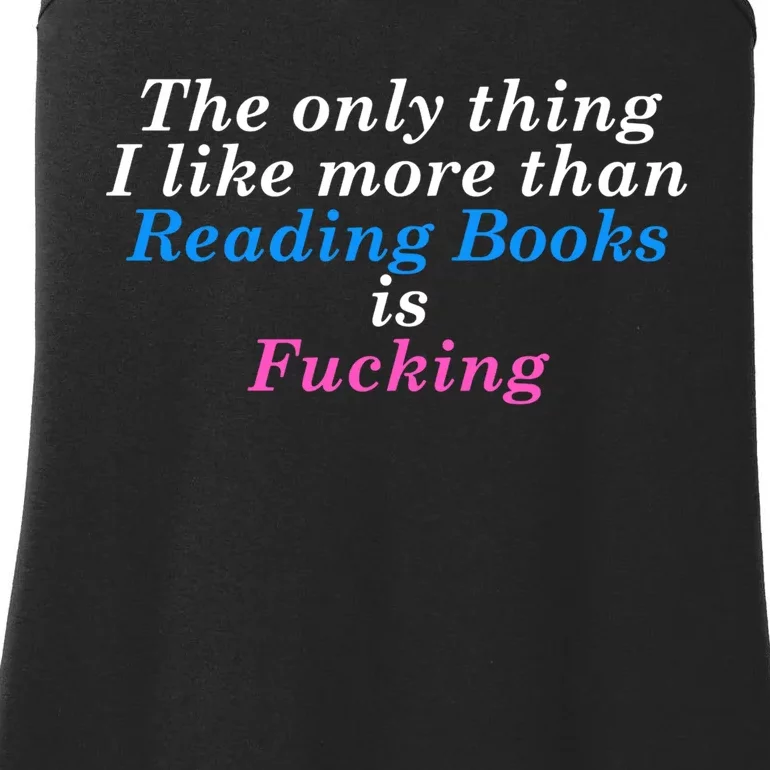 The Only Thing I Like More Than Reading Books Is Fucking Ladies Essential Tank