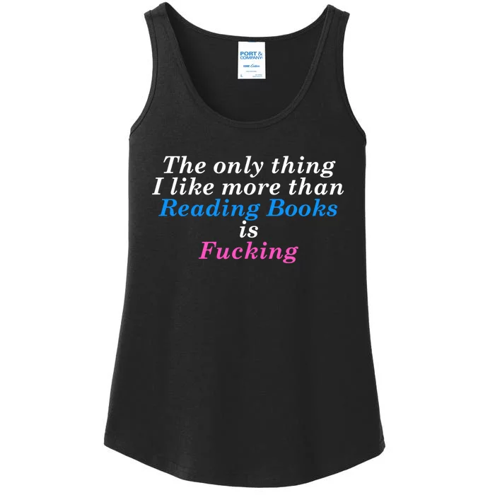 The Only Thing I Like More Than Reading Books Is Fucking Ladies Essential Tank