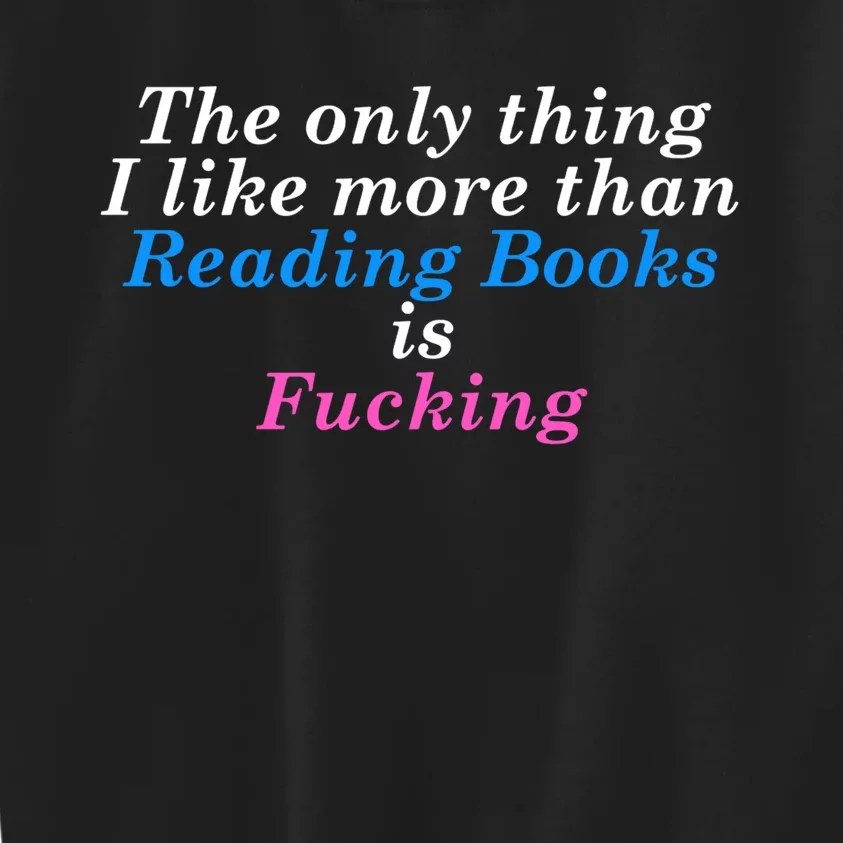 The Only Thing I Like More Than Reading Books Is Fucking Kids Sweatshirt