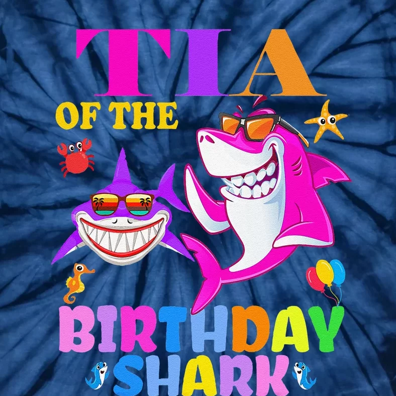 Tia Of The Birthday Shark Tia Shark MotherS Day Mom Shark Tie-Dye T-Shirt