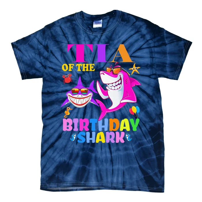 Tia Of The Birthday Shark Tia Shark MotherS Day Mom Shark Tie-Dye T-Shirt