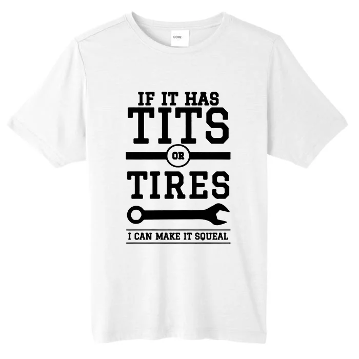 Tits Or Tires I Can Make It Squeal ChromaSoft Performance T-Shirt