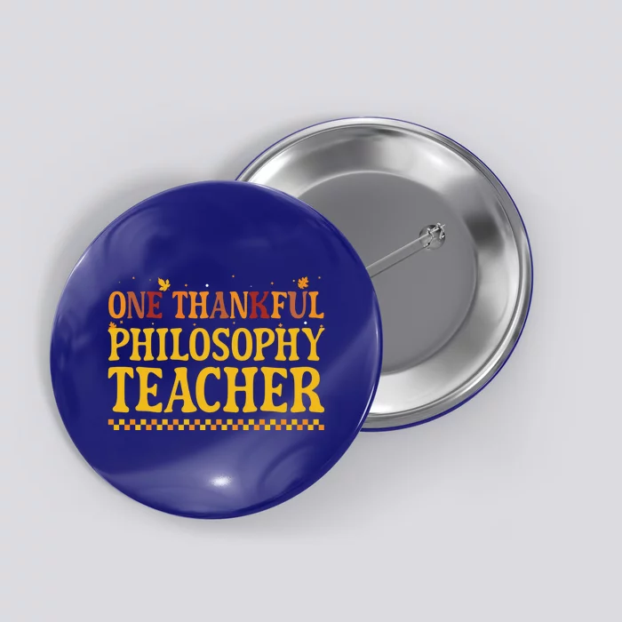 Thanksgiving One Thankful Philosophy Teacher Gift Button