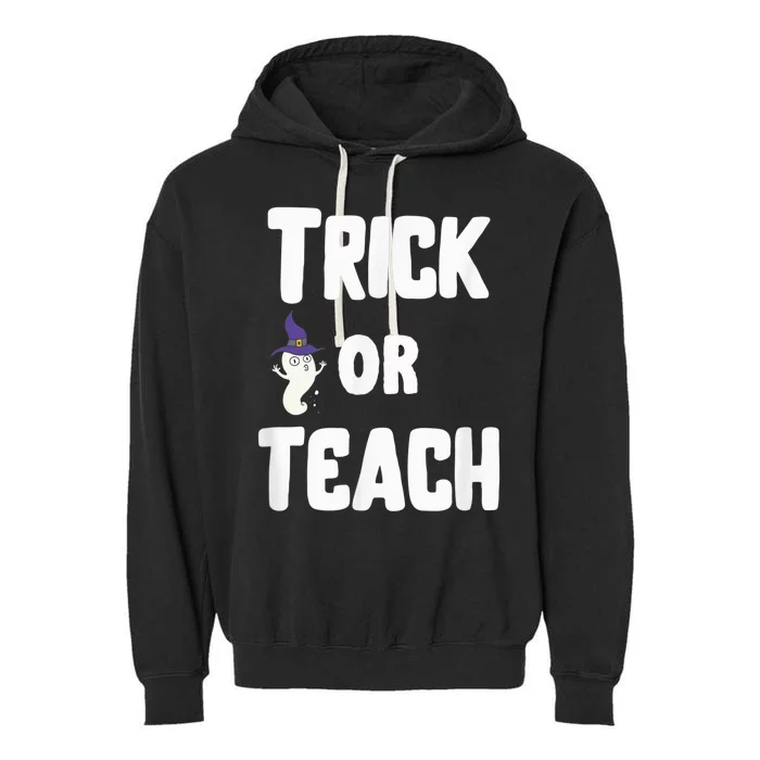 Trick Or Teach Funny Teacher Halloween - Teacher Halloween Garment-Dyed Fleece Hoodie